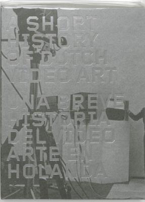 A Short History of Dutch Video Art (Paperback)