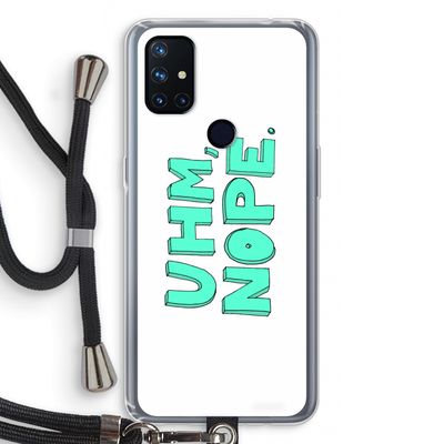 UHM, NOPE.: OnePlus Nord N10 5G Transparant Hoesje met koord