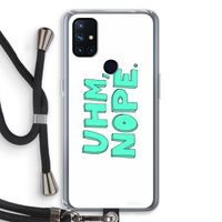 UHM, NOPE.: OnePlus Nord N10 5G Transparant Hoesje met koord