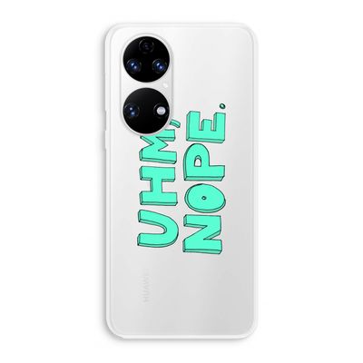 UHM, NOPE.: Huawei P50 Transparant Hoesje