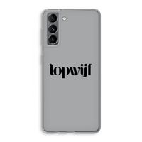 Topwijf Grijs Zwart: Samsung Galaxy S21 Transparant Hoesje