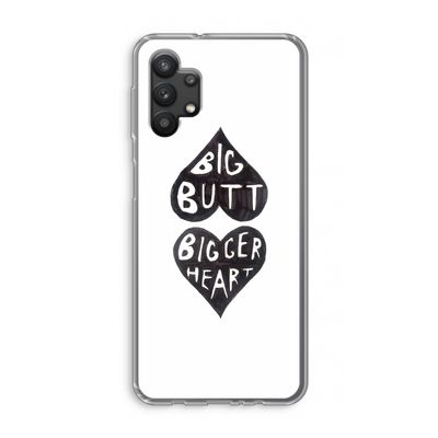 Big butt bigger heart: Samsung Galaxy A32 5G Transparant Hoesje