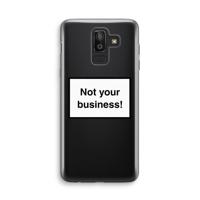 Not your business: Samsung Galaxy J8 (2018) Transparant Hoesje - thumbnail