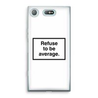 Refuse to be average: Sony Xperia XZ1 Compact Transparant Hoesje