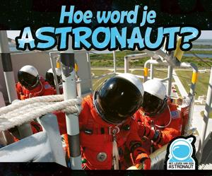 Hoe word je astronaut? (Hardback)