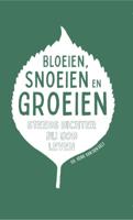 Bloeien, snoeien en groeien (Hardback)