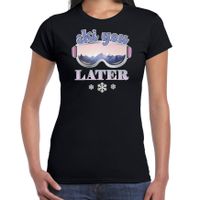 Apres ski t-shirt voor dames - Ski you later - zwart - apres ski/wintersport - skien