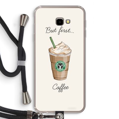 But first coffee: Samsung Galaxy J4 Plus Transparant Hoesje met koord