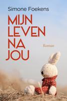 Mijn leven na jou - Simone Foekens - ebook