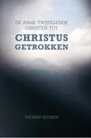 De arme twijfelende christen tot Christus getrokken - Thomas Hooker - ebook