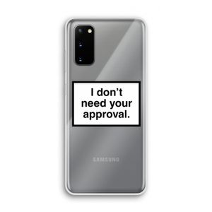 Don't need approval: Samsung Galaxy S20 Transparant Hoesje