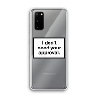 Don't need approval: Samsung Galaxy S20 Transparant Hoesje Don't need approval: Samsung Galaxy S20 Transparant Hoesje