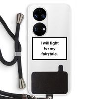 Fight for my fairytale: Huawei P50 Transparant Hoesje met koord
