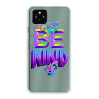 Be Kind: Google Pixel 5a 5G Transparant Hoesje