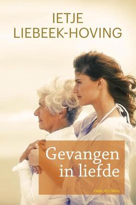 Gevangen in liefde - Ietje Liebeek-Hoving - ebook