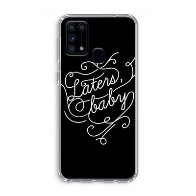 Laters, baby: Samsung Galaxy M31 Transparant Hoesje