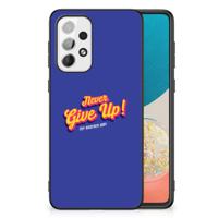 Samsung Galaxy A73 | Telefoon Hoesje | met tekst Never Give Up