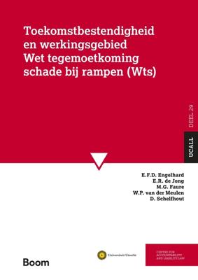 Toekomstbestendigheid en werkingsgebied Wet tegemoetkoming schade bij rampen (Wts) - E.F.D. Engelhard, E.R. de Jong, M.G. Faure, W.P. van der Meulen, D. Schelfhout - ebook