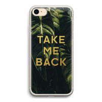Take me back: iPhone 7 Transparant Hoesje Take me back: iPhone 7 Transparant Hoesje