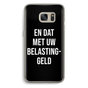 Belastinggeld - Zwart: Samsung Galaxy S7 Transparant Hoesje