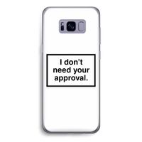 Don't need approval: Samsung Galaxy S8 Transparant Hoesje