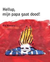 Hellup, mijn papa gaat dood! (Hardback)