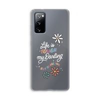 Tough Life: Samsung Galaxy S20 FE / S20 FE 5G Transparant Hoesje