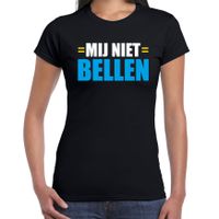 Mij niet bellen fun tekst t-shirt zwart voor dames