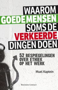 Waarom goede mensen soms de verkeerde dingen doen - Muel Kaptein - ebook