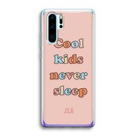 Cool Kids Never Sleep: Huawei P30 Pro Transparant Hoesje