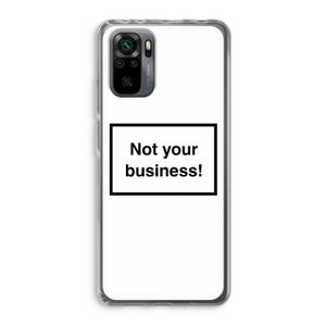 Not your business: Xiaomi Redmi Note 10 Pro Transparant Hoesje