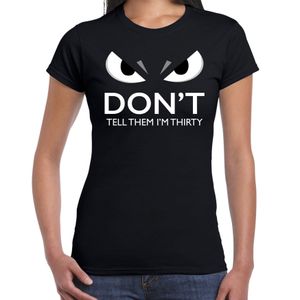 Dont tell them im thirty verjaardag t-shirt 30 jaar zwart dames met gemene ogen