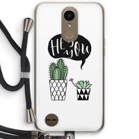 Hey you cactus: LG K10 (2017) Transparant Hoesje met koord