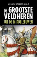 De grootste veldheren uit de middeleeuwen, 454-1584 - Andrew Roberts - ebook