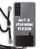 Morning person: Samsung Galaxy S21 FE Transparant Hoesje met koord