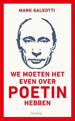 We moeten het even over Poetin hebben - Mark Galeotti - eBook (9789044642339)