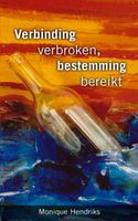 Verbinding verbroken, bestemming bereikt - Monique Hendriks - ebook