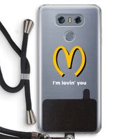 I'm lovin' you: LG G6 Transparant Hoesje met koord