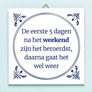 Tegeltje De eerste 5 dagen na het weekend zijn het beroerdst