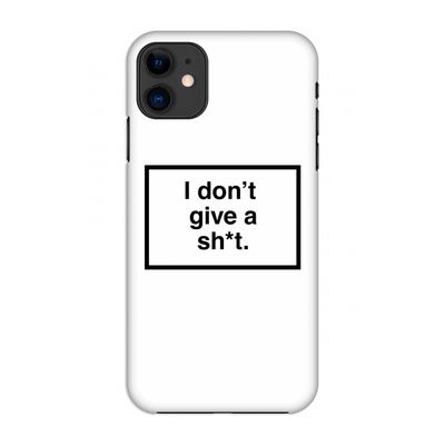Don't give a shit: Volledig geprint iPhone 11 Hoesje