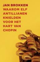 Waarom elf Antillianen knielden voor het hart van Chopin (Paperback)