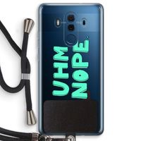 UHM, NOPE.: Huawei Mate 10 Pro Transparant Hoesje met koord