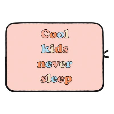 Cool Kids Never Sleep: Laptop sleeve 13 inch