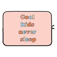 Cool Kids Never Sleep: Laptop sleeve 13 inch