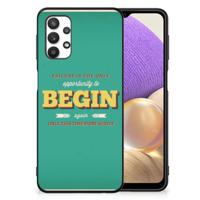Samsung Galaxy A32 5G | Telefoon Hoesje | met tekst Quote Begin