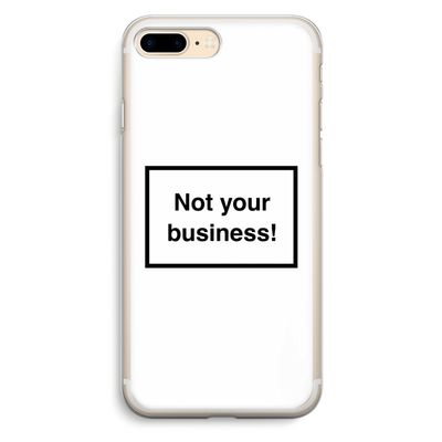Not your business: iPhone 7 Plus Transparant Hoesje
