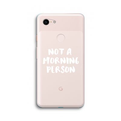 Morning person: Google Pixel 3 XL Transparant Hoesje