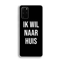 Ik wil naar huis - Zwart: Samsung Galaxy S20 Plus Transparant Hoesje