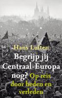 Begrijp jij Centraal-Europa nog? - Hans Luiten - ebook