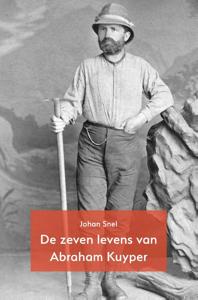 De zeven levens van Abraham Kuyper (Paperback)